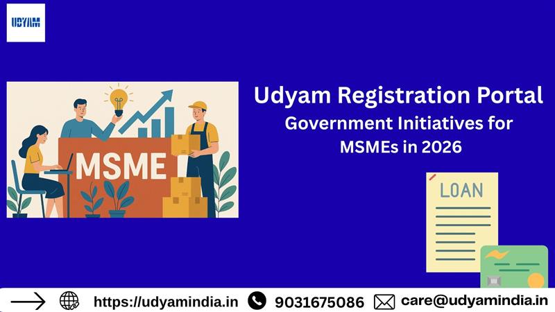 Udyam Registration Portal: Government Initiatives for MSMEs in 2026