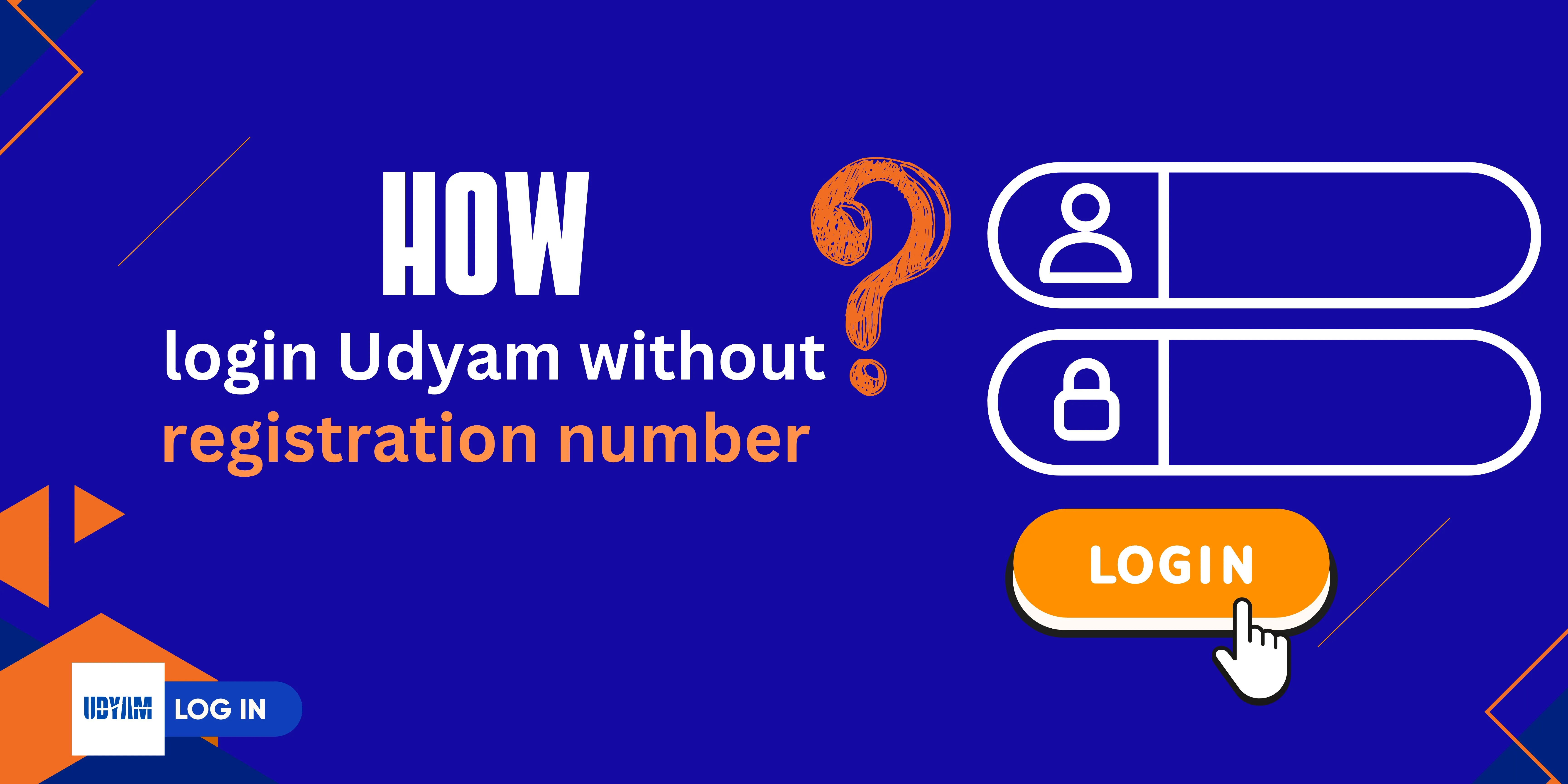 How to log into Udyam without a Registration Number online